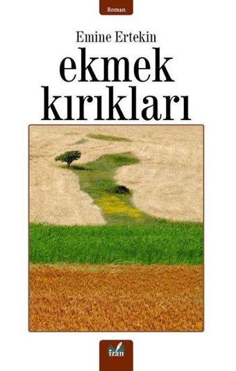 Ekmek Kırıkları - Emine Ertekin - İzan Yayıncılık