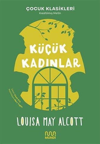 Küçük Kadınlar - Kısaltılmış Metin - Çocuk Klasikleri - Louisa May Alcott - Mundi