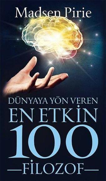 Dünyaya Yön Veren En Etkin 100 Filozof - Madsen Pirie - Güney Kitap