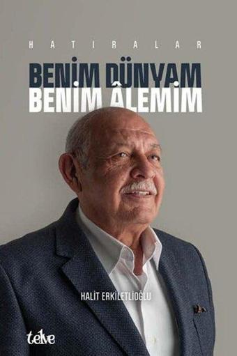 Benim Dünyam Benim Alemim - Hatıralar - Halit Erkiletlioğlu - Telve Kitap