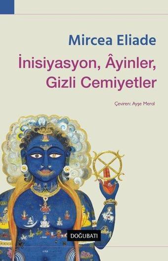 İnisiyasyon Ayinler Gizli Cemiyetler - Mircea Eliade - Doğu Batı Yayınları