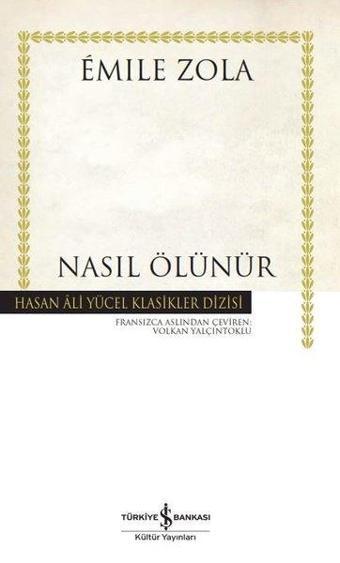 Nasıl Ölünür - Hasan Ali Yücel Klasikler - Emile Zola - İş Bankası Kültür Yayınları