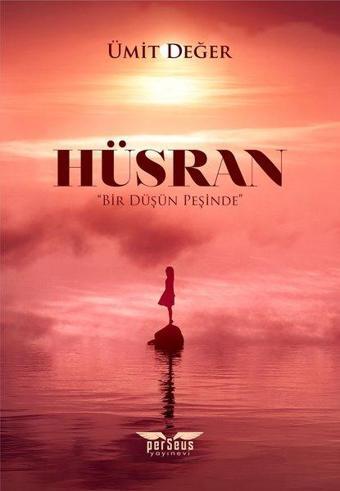 Hüsran - Bir Düşün Peşinde - Ümit Değer - Perseus Yayınevi