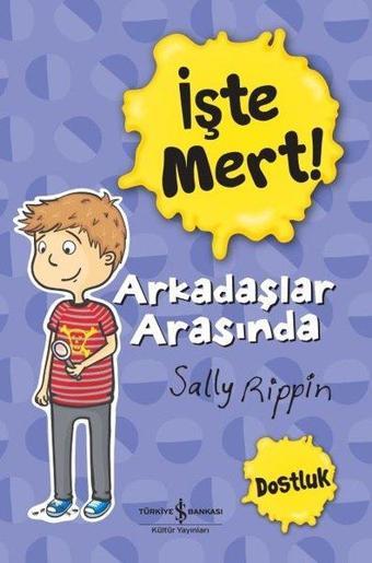 İşte Mert! Arkadaşlar Arasında Dostluk - Sally Rippin - İş Bankası Kültür Yayınları