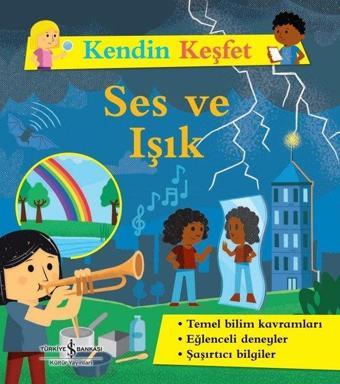 Ses ve Işık - Kendin Keşfet - Kolektif  - İş Bankası Kültür Yayınları