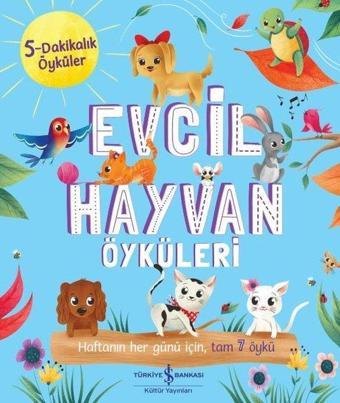 Evcil Hayvan Öyküleri - 5 Dakikalık Öyküler - Claire Mowat - İş Bankası Kültür Yayınları