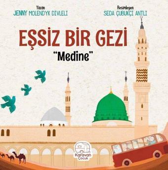 Eşsiz Bir Gezi: Medine - Jenny Molendyk Divleli - Karavan Çocuk