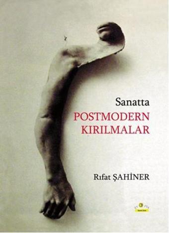 Sanatta Postmodern Kırılmalar - Rıfat Şahiner - Ütopya Yayınevi