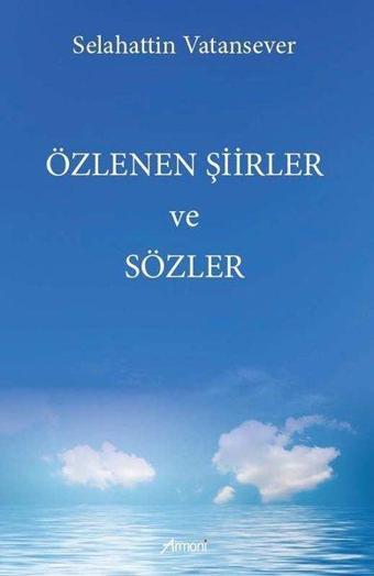 Özlenen Şiirler ve Sözler - Selahattin Vatansever - Armoni