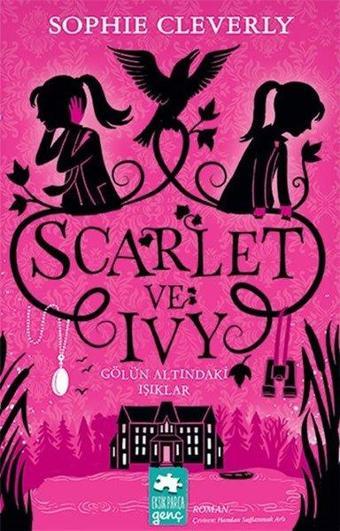 Gölün Altındaki Işıklar - Scarlet ve Ivy 4 - Sophie Cleverly - Eksik Parça Yayınları