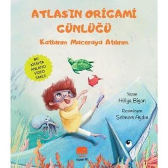 Atlas'ın Origami Günlüğü - Katlarım Maceraya Atılırım - Hülya Biyan - Uçan Fil