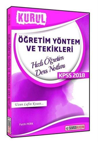 2018 Kurul KPSS Öğretim Yöntem ve Teknikleri Hızlı Öğretim Ders Notları - Süvari Akademi