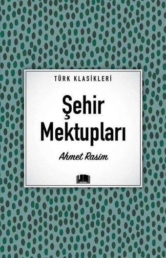 Şehir Mektupları - Türk Klasikleri - Ahmet Rasim - Ema Kitap