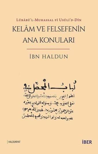 Kelam ve Felsefenin Ana Konuları - Lübabü'l-Muhassal fi usuli'd-Din - İbn Haldun - İber Yayınları