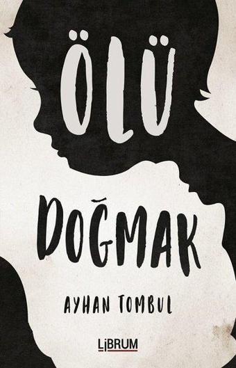 Ölü Doğmak - Ayhan Tombul - Librum Kitap