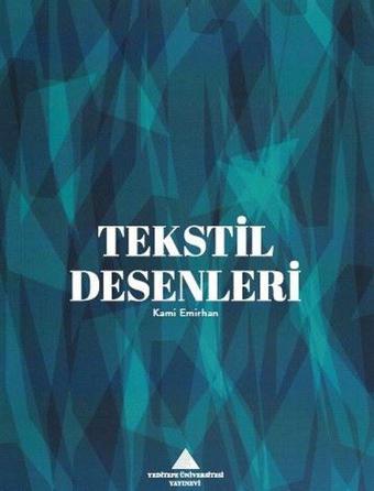 Tekstil Desenleri - Kami Emirhan - Yeditepe Üniversitesi Yayınevi