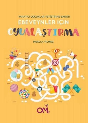 Ebeveynler için Oyunlaştırma - Yaratıcı Çocuklar Yetiştirme Sanatı - Mualla Yılmaz - Om&Es Çocuk