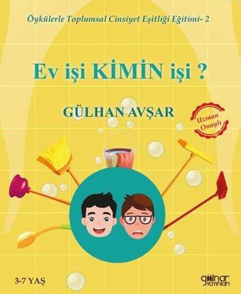 Ev İşi Kimin İşi? Öykülerle Toplumsal Cinsiyet Eşitliği Eğitimi-2 - Gülhan Avşar - Gülnar Yayınları