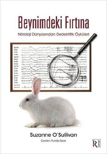 Beynimdeki Fırtına - Nöroloji Dünyasından Dedektiflik Öyküleri - Suzanne O'sullivan - İrene Kitap