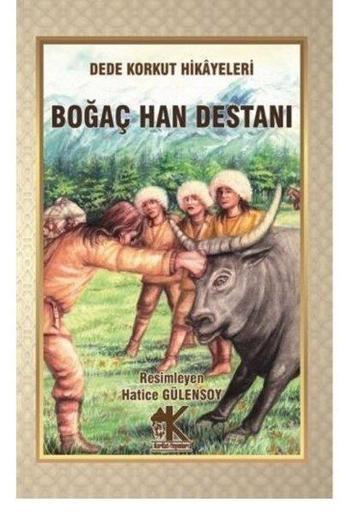 Boğaç Han Destanı - Dede Korkut Hikayeleri - Hatice Gülensoy - Korkut Yayınları