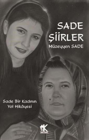 Sade Şiirler - Sade Bir Kadının Yol Hikayesi - Müzeyyen Sade - Korkut Yayınları