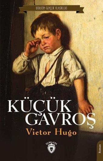 Küçük Gavroş - Victor Hugo - Dorlion Yayınevi