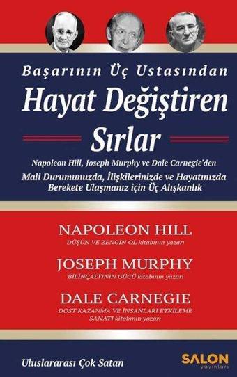 Hayat Değiştiren Sırlar - Başarının Üç Ustasından - Dale Carnegie - Salon Yayınları