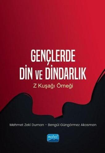 Gençlerde Din ve Dindarlık - Z Kuşağı Örneği - Mehmet Zeki Duman - Nobel Akademik Yayıncılık