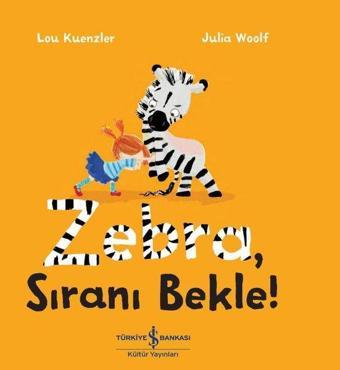 Zebra Sıranı Bekle! - Lou Kuenzler - İş Bankası Kültür Yayınları