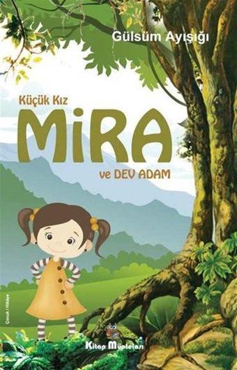 Küçük Kız Mira ve Dev Adam - Gülsüm Ayışığı - Kitap Müptelası Yayınları