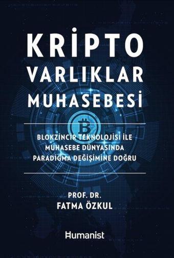 Kripto Varlıklar Muhasebesi - Fatma Özkul - Humanist Kitap Yayıncılık