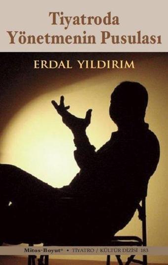 Tiyatroda Yönetmenin Pusulası - Erdal Yıldırım - Mitos Boyut Yayınları