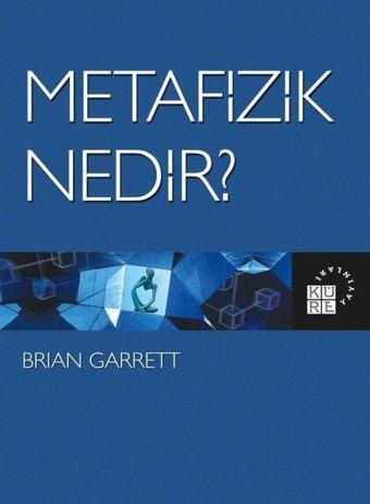 Metafizik Nedir? - Brian Garrett - Küre Yayınları