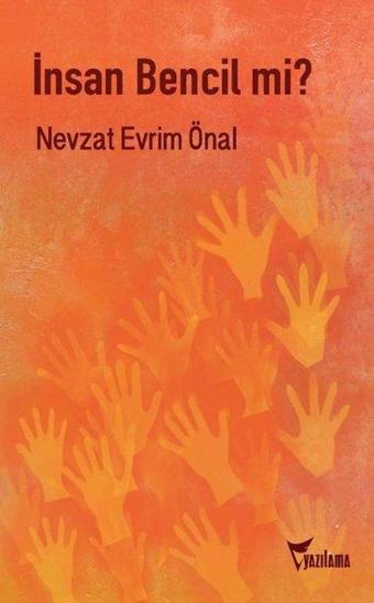 İnsan Bencil mi? Bireyin Toplumsallığı Üzerine Bir İnceleme - Nevzat Evrim Önal - Yazılama Yayınevi