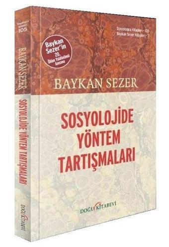 Sosyolojide Yöntem Tartışmaları - Baykan Sezer - Doğu Kitabevi