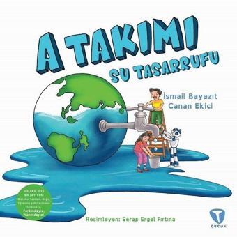 A Takımı: Su Tasarrufu - Canan Ekici - Turkuvaz Çocuk