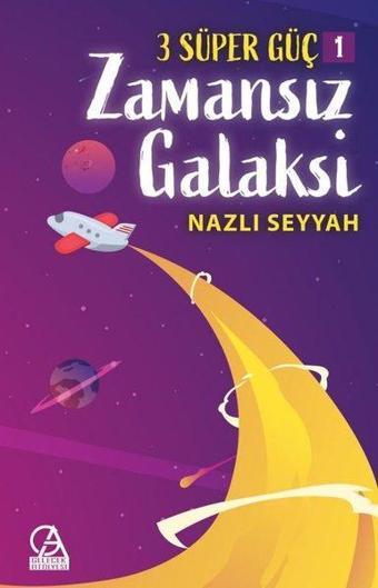 Zamansız Galaksi - 3 Süper Güç 1 - Nazlı Seyyah - Gelecek Atölyesi