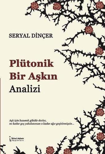 Plütonik Bir Aşkın Analizi - Seryal Dinçer - İkinci Adam Yayınları