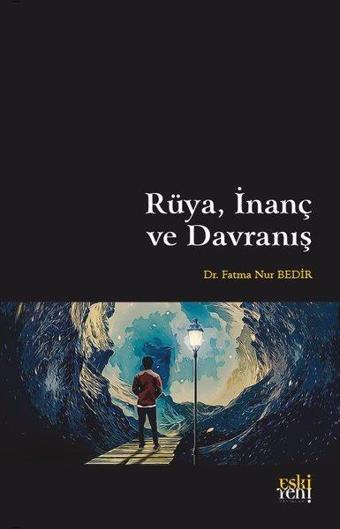 Rüya İnanç ve Davranış - Fatma Nur Bedir - Eskiyeni Yayınları