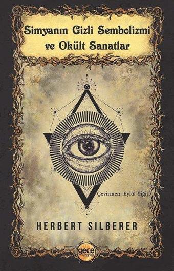 Simyanın Gizli Sembolizmi ve Okült Sanatlar - Herbert Silberer - Gece Kitaplığı