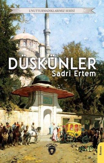 Düşkünler - Unutturmadıklarımız Serisi - Sadri Ertem - Dorlion Yayınevi