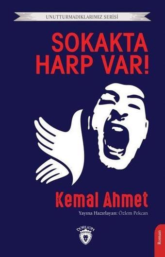 Sokakta Harp Var! Unutturmadıklarımız Serisi - Kemal Ahmet - Dorlion Yayınevi