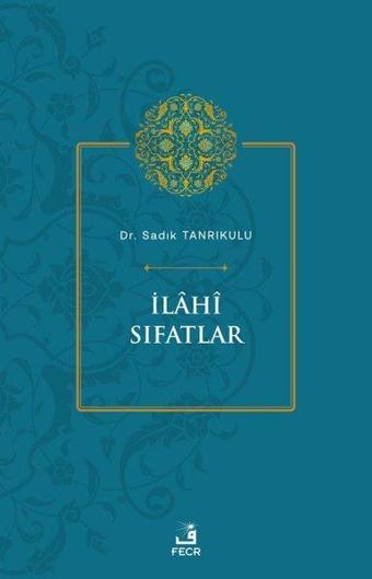 İlahi Sıfatlar - Sadık Tanrıkulu - Fecr Yayınları