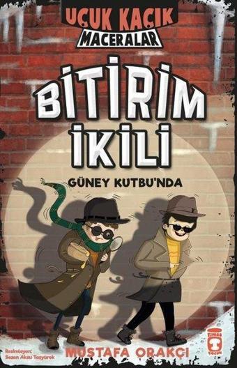 Bitirim İkili Güney Kutbu'nda - Uçuk Kaçık Maceralar - Mustafa Orakçı - Timaş Çocuk