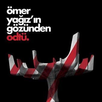 Ömer Yağız'ın Gözünden Odtü - Kolektif  - Odtü