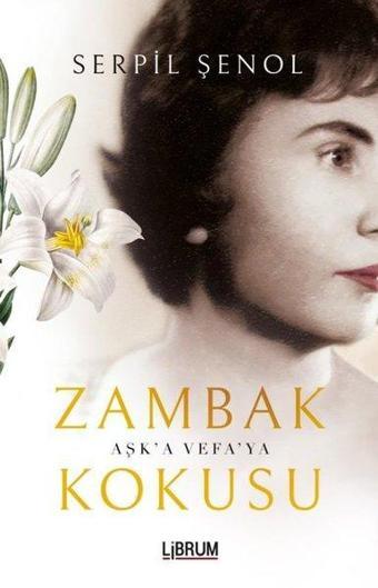 Zambak Kokusu - Serpil Şenol - Librum Kitap