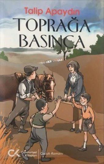 Toprağa Basınca - Talip Apaydın - Cumhuriyet Kitapları