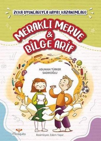 Meraklı Merve ve Bilge Arif - Asuman Türker Sadıkoğlu - Mosquito Yayınları