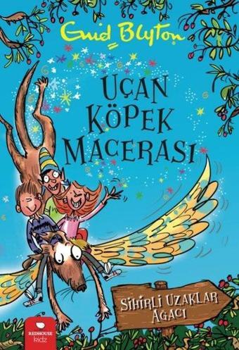 Uçan Köpek Macerası - Sihirli Uzaklar Ağacı - Enid Blyton - Redhouse Kidz Yayınları