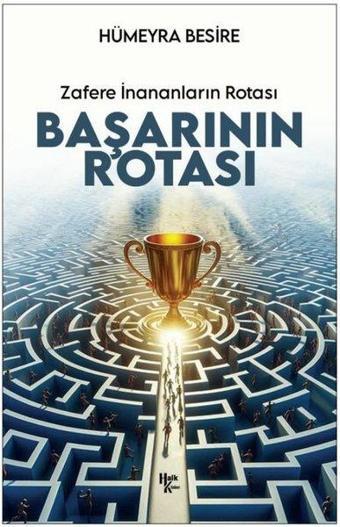 Başarının Rotası - Zafere İnananları Rotası - Hümeyra Besire - Halk Kitabevi Yayınevi